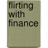 Flirting with Finance door Kathleen Pickering