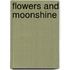 Flowers And Moonshine