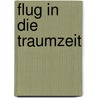 Flug in die Traumzeit door Mudrooroo
