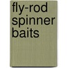 Fly-Rod Spinner Baits door Ron Knight