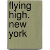 Flying High. New York door Onbekend