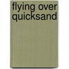 Flying Over Quicksand door Sanchez Carlos Cuauhtemoc