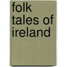 Folk Tales Of Ireland door Sean C'Sullivan