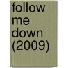 Follow Me Down (2009) door Julie Hearn