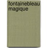 Fontainebleau Magique by David Atchison-Jones
