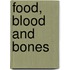 Food, Blood And Bones