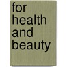 For Health And Beauty door Mary Lynn Stewart