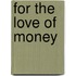 For The Love Of Money