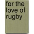 For the Love of Rugby
