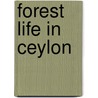Forest Life In Ceylon by Unknown