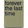 Forever the Last Time by Unknown