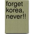 Forget Korea, Never!!