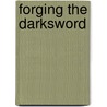 Forging The Darksword by Margaret Weiss