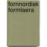 Fornnordisk Formlaera door Ludwig Frands Wimmer