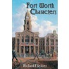 Fort Worth Characters door Richard F. Selcer