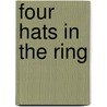 Four Hats In The Ring door Lewis L. Gould