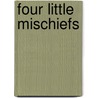 Four Little Mischiefs door Rosa M. Gilbert