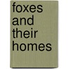 Foxes and Their Homes by Deborah Chase Gibson