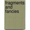Fragments And Fancies door The Lady E. Stuart Wortley