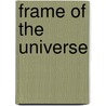Frame Of The Universe door Robert D. Purrington