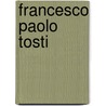 Francesco Paolo Tosti door Onbekend