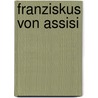 Franziskus Von Assisi door Klaus Reblin