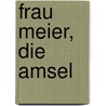 Frau Meier, die Amsel door Wolf Erlbruch