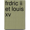 Frdric Ii Et Louis Xv door Albert De Broglie