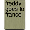 Freddy Goes to France door Steven Harris