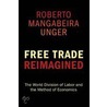 Free Trade Reimagined by Roberto Mangabeira Unger