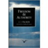 Freedom And Authority by J.I. Packer
