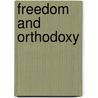 Freedom And Orthodoxy door Anouar Majid