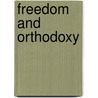 Freedom And Orthodoxy by Anouar Majid