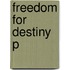 Freedom For Destiny P