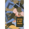 Freedom Is Not Enough by Nancy MacLean