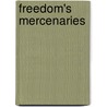 Freedom's Mercenaries door Moises Enrique Rodriguez