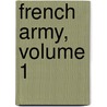 French Army, Volume 1 door Andre' Jouineau
