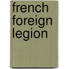 French Foreign Legion door Martin Windrow