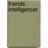 Friends Intelligencer by Unknown