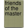 Friends Of The Master by Arthur Foley Winnington Ingram