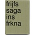 Frijfs Saga Ins Frkna