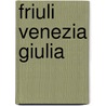 Friuli Venezia Giulia door Michelin