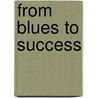 From Blues To Success door Jane Beals