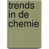 Trends in de chemie door Onbekend