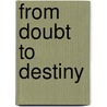 From Doubt To Destiny door Randall Caldwell