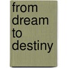 From Dream To Destiny door Clinton C. Baker