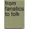 From Fanatics to Folk door Patricia R. Pessar