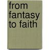 From Fantasy To Faith by Dewi Z. Phillips