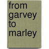 From Garvey to Marley door Noel Leo Erskine