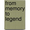 From Memory to Legend by W. Dourney Jerry